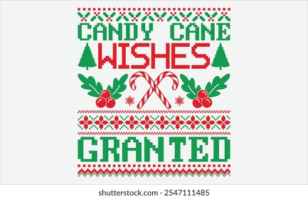 Candy Cane Wishes Granted - Christmas T shirt Design, Handmade calligraphy vector illustration, for prints on bags, cups, card, posters.