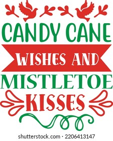 candy cane wishes and mistletoe kisses
