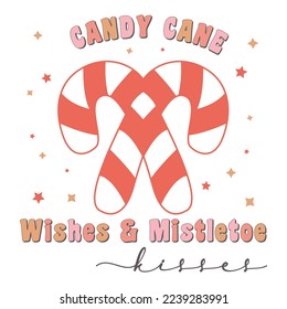 candy cane wishes and mistletoe kisses Christmas Design with xmas Vibes and Stars. Christmas vector Illustration, Vintage Christmas Vector Design