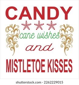 Candy cane wishes and Mistletoe kisses - Calligraphy phrase for Christmas. Hand drawn lettering for Xmas greetings cards, invitations. Good for t-shirt, mug, gift.