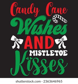 Candy Cane Wishes And Mistletoe Kisses t-shirt design vector file svg