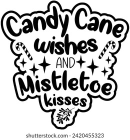 candy cane wishes and mistletoe kisses black vector graphic design and cut file