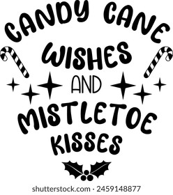 candy cane wishes and mistletoe kisses black vector graphic design and cut file