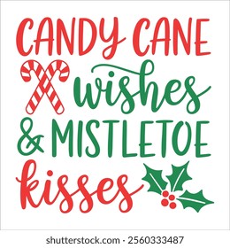 Candy Cane Wishes and Mistletoe Kisses Funny Christmas Quotes Typography Design