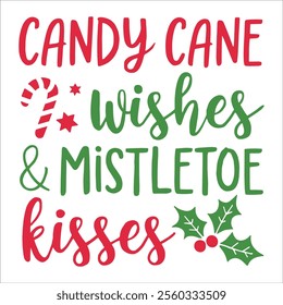 Candy Cane Wishes and Mistletoe Kisses Funny Christmas Quotes Typography Design