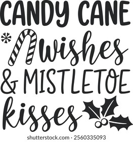 Candy Cane Wishes and Mistletoe Kisses Funny Christmas Quotes Typography Design