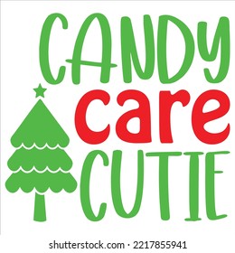 Candy Care Cutie, Merry Christmas shirts Print Template, Xmas Ugly Snow Santa Clouse New Year Holiday Candy Santa Hat vector illustration for Christmas hand lettered