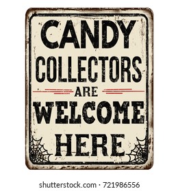 Candy collectors are welcome here vintage rusty metal sign on a white background, vector illustration