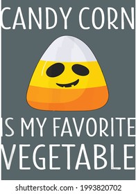 Candy corn is my favorite vegetable sarcastic halloween design vector illustration for use in design and print poster canvas