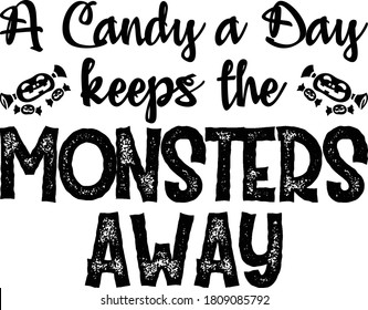 A candy a day keeps the monster away - Candy Monster - Kids Halloween - Halloween Quote design