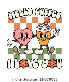 Candy heart and cup of coffee are hugging together. Quote-Hello coffee, I love you. Old animation 60s 70s, funny cartoon characters. Trendy illustration in retro style. Vector on isolated background.