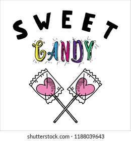 Candy Illustration Fashion Slogan for T-shirt and apparels graphic vector hand drawing Print. Sweet Candy text slogan for girls.