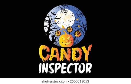 Candy inspector - Halloween T Shirt Design, Hand drawn lettering phrase, Cutting and Silhouette, card, Typography Vector illustration for poster, banner, flyer and mug.