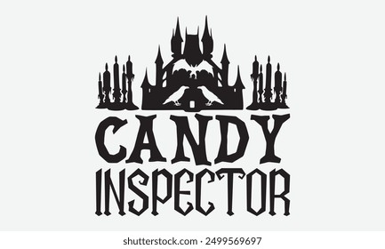 Candy inspector - Halloween Typography T-Shirt Designs, Conceptual Handwritten Phrase Calligraphic, Vector Illustration With Hand-Drawn Lettering, For Poster, Hoodie, Wall, Banner, Flyer And Mugs.