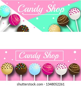 Candy shop banner with cake pops. Vector illustration in realistic style for confectionery, advertisement, bakery, candy bar