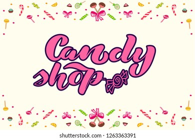 Candy shop logo. Festive background with hand drawn lollipops and sweets. For candy shop, cafe, restaurant. Vector illustration. Lettering typography poster.