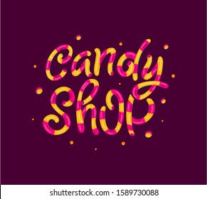 Candy shop stamp, logo, lettering phrase. Handwritten lettering composition for label. Design for poster, postcard, banner, signboard, etc.Vector illustration