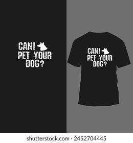 cani pet your dog? t shirt design