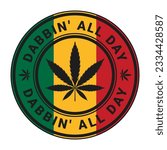 Cannabis Dabbin' All Day round stamp badge on Rasta Flag vector illustration