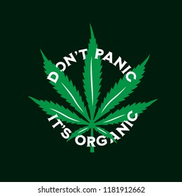 Cannabis marijuana related t-shirt typography. Dont panic its organic funny quote. Vector illustration.