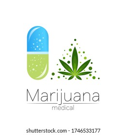 Cannabis in the tablet pill capsule vector logotype for medicine and doctor. Medical marijuana symbol. Pharmaceuticals with plant and leaf for health. Concept sign of green herb. Green on white.