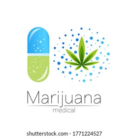 Cannabis in the tablet pill capsule vector logotype for medicine and doctor. Medical marijuana symbol. Pharmaceuticals with plant and leaf for health. Concept sign of green herb. Green on white.