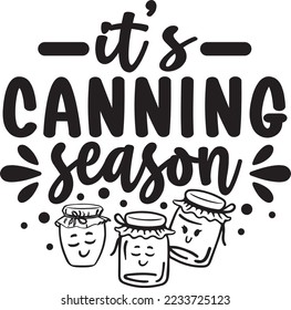 It's Canning Season Funny Quote Cooking svg svg