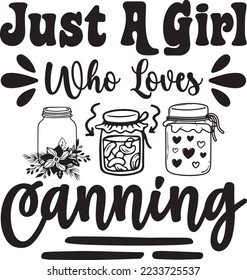 Canning T-shirt just a Girl who loves canning Gifts