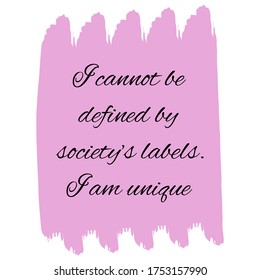 I cannot be defined by society’s labels. I am unique. Vector Quote