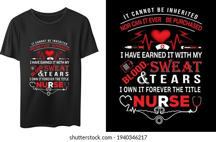No Se Puede Heredar Ni Se Puede Comprar Nunca Lo He Ganado Con Mi Sudor De Sangre Y Lágrimas Lo Tengo Para Siempre El Título Enfermera Vector Camiseta Citas De Diseño Diseño Calligrafía Diseño Typografía