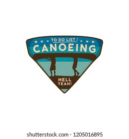 Canoeing Logo Emblem. Vintage hand drawn travel badge. Featuring two mens carrying canoe on the heads scene. Included custom adventure quote - To Do List - Canoeing. Stock vector wanderlust insignia.