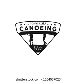 Canoeing Logo Icon Emblem. Vintage hand drawn travel silhouette badge. Featuring two mens carrying canoe on the heads scene. Included custom adventure quote - To Do List - Canoeing. Stock vector.