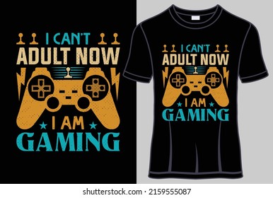 I can't adult now I am Gaming T-shirt design with editable gamer quotes vector graphic