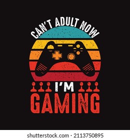 Can't adult now I'm Gaming - vector 