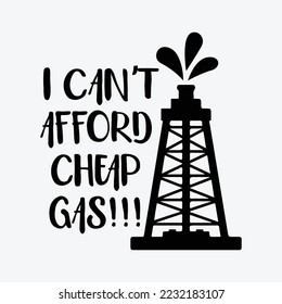I Can't Afford Cheap Gas funny gift t-shirt design