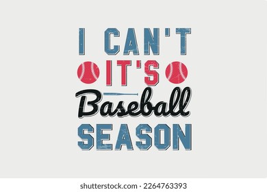 I can't it's Baseball Season Retro Baseball Typography T shirt design