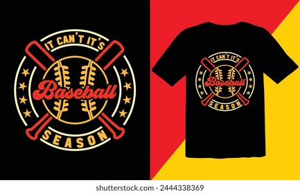 It Can't It's  Baseball Season 
 Vintage T shirt Design,Baseball Vintage T Shirt Design,retro baseball t-shirt design,sports vector t shirt, tournaments,Baseball Cut Files svg