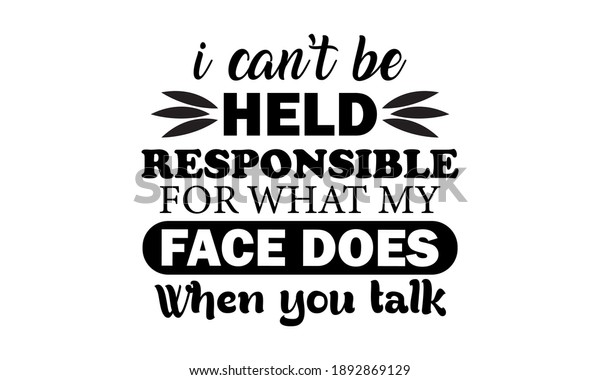 Held responsible. Old enough to know better young enough to still do it. Less is more! Coffee.