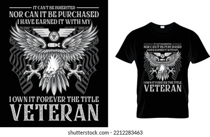It can't be inherited
Nor can it be purchased. Men's Veteran Definition T-Shirt Veterans Day Shirt Military Holiday Patriotic...