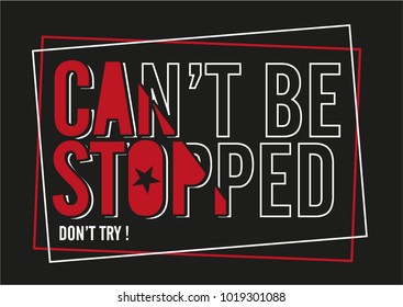 Can't be stopped don't try. Gym inspiring creative motivation quote. Vector typography banneron black background.