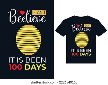 I Can't Beelieve It is been 100 Days illustrations for print-ready T-Shirts design