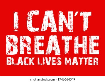 I can't breathe, black lives matter America USA protest black,white and red vector. 