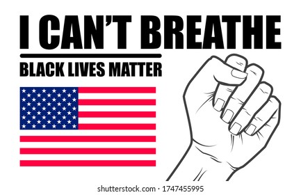 I can't breathe, black lives matter. Banner for people's protest, fight for justice, quote, fist and American flag, vector illustration