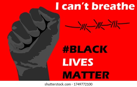 I Can't Breathe, Black Lives Matter. Protest banner about human right of black people in USA. Black Lives Matter Illustration with Strong Fist. Vector Illustration.