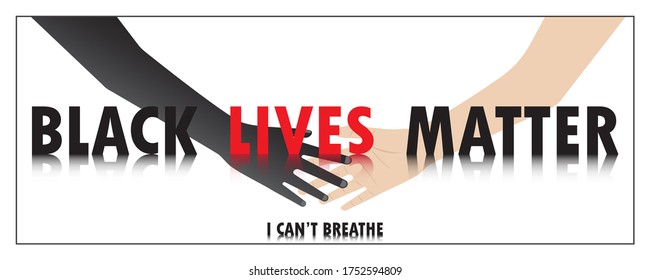 I Can't Breathe, Black Lives Matter. Two hands holding. Protest Banner about Human Right of Black People in U.S. America.