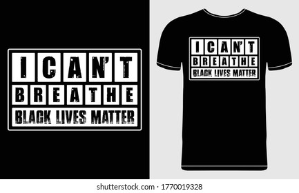 I Can't Breathe. Black Lives Matter T-shirt Design. No Racism Concept. Vector Typography Design for Poster, Banner, Flyer, Card. Justice For George Floyd. Illustration Isolated on Black Background.