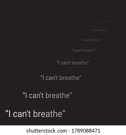 I Can't Breathe on black background. Text message.  Black Lives Matter. Poster about Human Right of Black People in US
