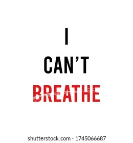 I Can't Breathe. Protest Banner about Human Right of Black People in U.S. America. Vector Illustration.