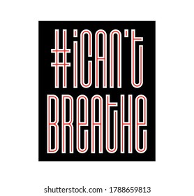 I Can't Breathe Protest Banner About Human Right Of Black People In U.S. America. Vector Illustration. Icon Poster And Symbol.