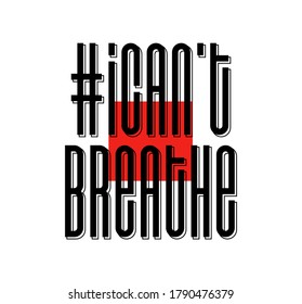 I Can't Breathe Protest Banner About Human Right Of Black People In U.S. America. Vector Illustration. Icon Poster And Symbol.